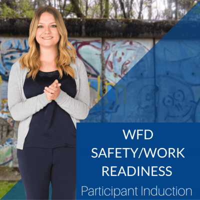 WFD Safety and Work Readiness Participant Induction WFD Safety and Work Readiness Participant Induction